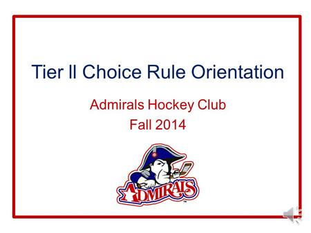 Tier ll Choice Rule Orientation Admirals Hockey Club Fall 2014.