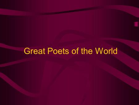 Great Poets of the World. A is for Maya Angelou Poet, playwright and novelist Some of her most renowned poetry includes A Brave and Startling Truth.