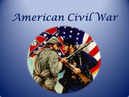 American Civil War. Lincoln becomes President – Most votes – Abraham Lincoln – Republican – Stephen A. Douglas – Democrat (North) – John C. Breckinridge.