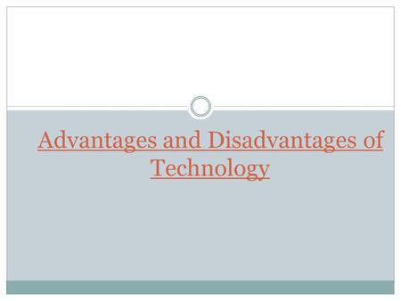 Advantages and Disadvantages of Technology