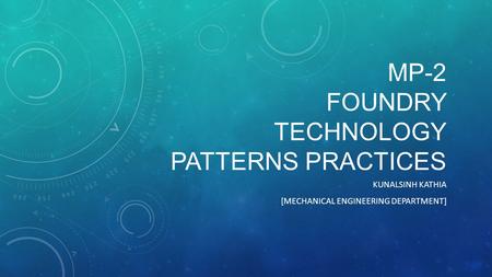 MP-2 foundry technology patterns practices