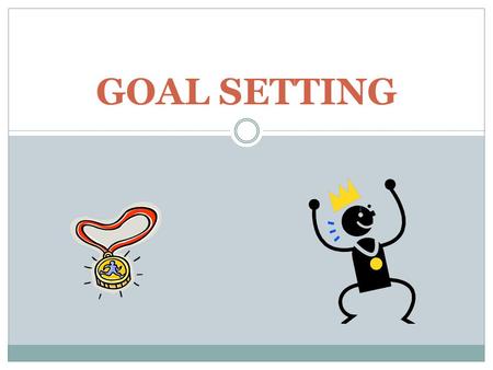 GOAL SETTING. Why is Goal Setting Important? Why is Goal Setting Important?