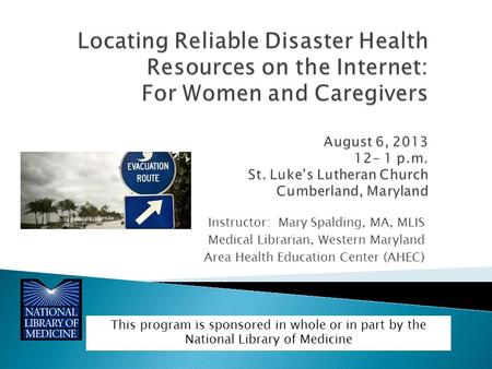 Instructor: Mary Spalding, MA, MLIS Medical Librarian, Western Maryland Area Health Education Center (AHEC) This program is sponsored in whole or in part.