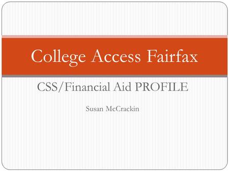 CSS/Financial Aid PROFILE Susan McCrackin College Access Fairfax.