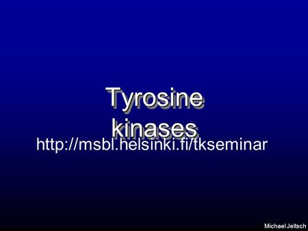 Michael Jeltsch Tyrosine kinases