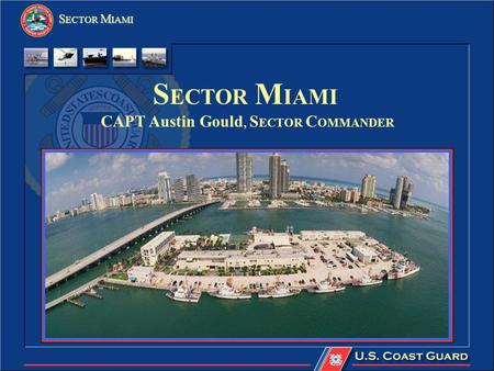 S ECTOR M IAMI CAPT Austin Gould, S ECTOR C OMMANDER.