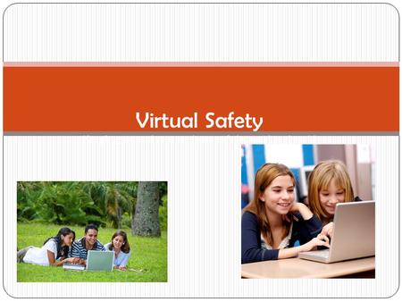 Virtual Safety Keeping you and your students safe in our virtual world.