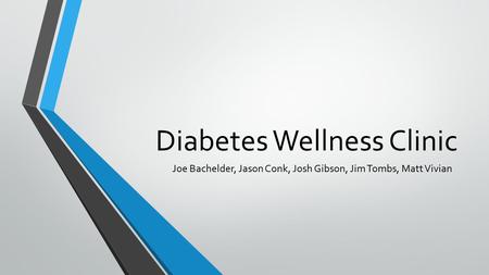 Diabetes Wellness Clinic Joe Bachelder, Jason Conk, Josh Gibson, Jim Tombs, Matt Vivian.