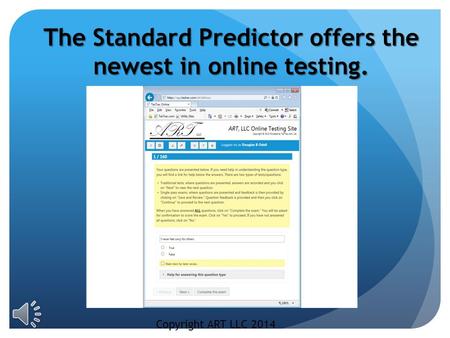 The Standard Predictor offers the newest in online testing. Copyright ART LLC 2014.