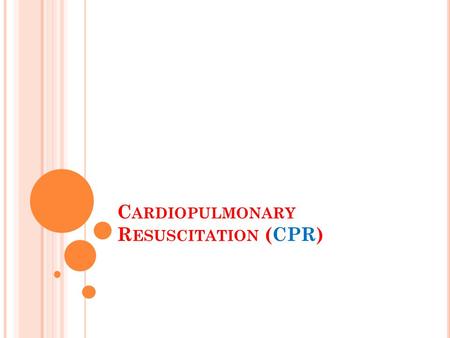 Cardiopulmonary Resuscitation (CPR)