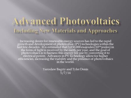 Increasing desire for renewable energy sources has led to the rapid growth and development of photovoltaic (PV) technologies within the last few decades.