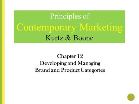 Chapter 12 Developing and Managing Brand and Product Categories