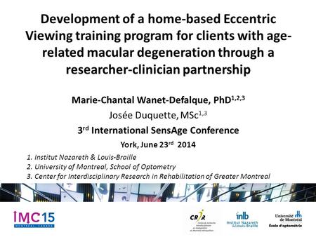 Development of a home-based Eccentric Viewing training program for clients with age-related macular degeneration through a researcher-clinician partnership.