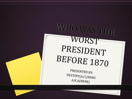 WHO WAS THE WORST PRESIDENT BEFORE 1870