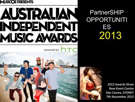 2013 Awards Show New Event Centre Star Casino, SYDNEY 7th November 2013 PartnerSHIP OPPORTUNITI ES 2013.