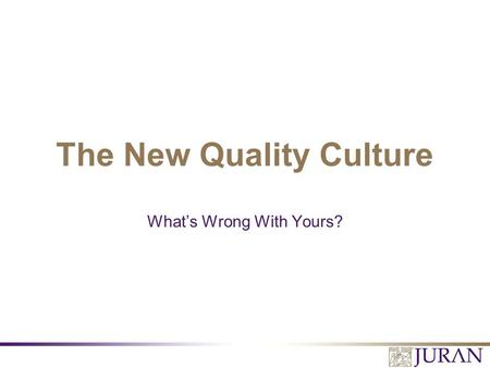 The New Quality Culture What’s Wrong With Yours?.