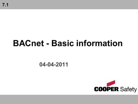 BACnet - Basic information 04-04-2011 7.1. 04.04.2011- A.Klepper2 BACnet = Building Automation and Control Networks  is a networkprotocol for building.