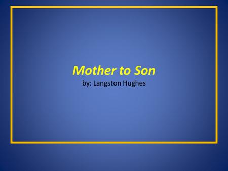 Mother to Son by: Langston Hughes