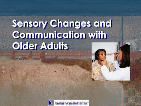 Sensory Changes and Communication with Older Adults