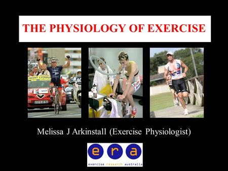 THE PHYSIOLOGY OF EXERCISE