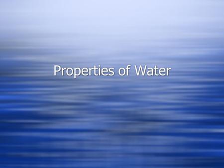 Properties of Water.  Why does ice float? A.Because it evaporates at 100°C B.Because it forms pockets of empty space when frozen C.Because it is a universal.