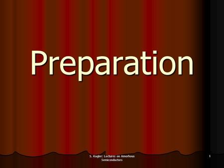 S. Kugler: Lectures on Amorhous Semiconductors 1 Preparation.