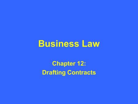 Business Law Chapter 12: Drafting Contracts. Legal Professionals and Contracts Law firms are often called upon to either assist in the creation of a contract.