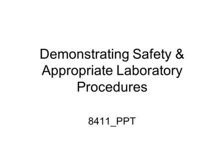 Demonstrating Safety & Appropriate Laboratory Procedures