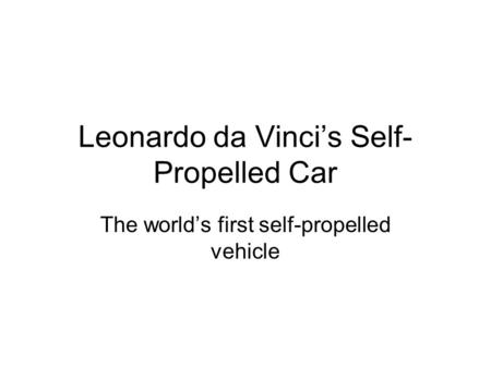 Leonardo da Vinci’s Self-Propelled Car