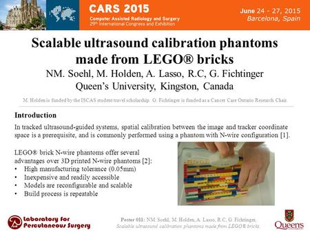 M. Holden is funded by the ISCAS student travel scholarship. G. Fichtinger is funded as a Cancer Care Ontario Research Chair. Scalable ultrasound calibration.