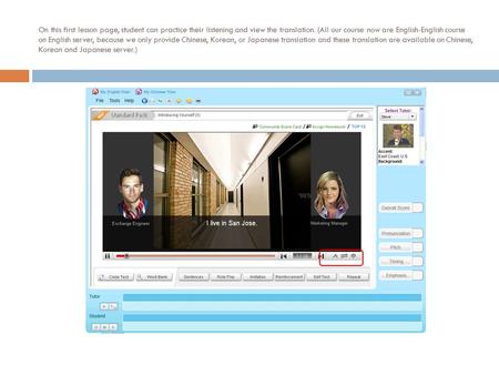 On this first lesson page, student can practice their listening and view the translation. (All our course now are English-English course on English server,