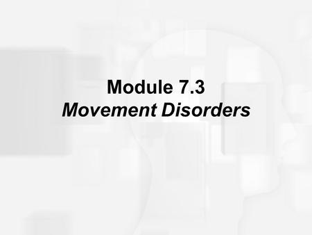 Module 7.3 Movement Disorders. Parkinson’s Disease A neurological disorder characterized by muscle tremors, rigidity, slow movements and difficulty initiating.