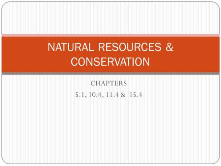 CHAPTERS 5.1, 10.4, 11.4 & 15.4 NATURAL RESOURCES & CONSERVATION.