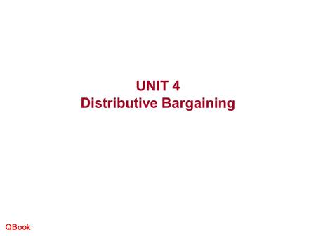 QBook UNIT 4 Distributive Bargaining. QBook INTRODUCTION  During a basketball game, every time one team scores two points, the other team falls behind.