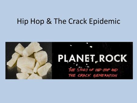 Hip Hop & The Crack Epidemic. Heroin & Cocaine James Brown – King Heroin Cocaine – Kurtis Blow, LL Cool J, J-Ski Love Glamour Expensive - $80-90,000 /kg.