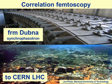 Correlation femtoscopy frm Dubna synchrophasotron to CERN LHC