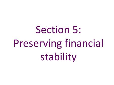 Section 5: Preserving financial stability. Table 5.A Regulatory milestones Sources: BIS, European Commission, FSA and G20. DateEvent Mid 2010Comprehensive.