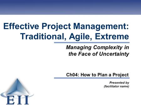 Effective Project Management: Traditional, Agile, Extreme