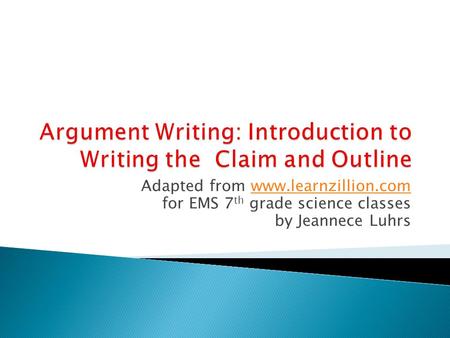 Argument Writing: Introduction to Writing the Claim and Outline