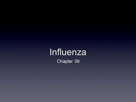 Influenza Chapter 39. Causative Agents Influenza A virus Family Orthomyxoviridae Negative-stranded RNA genome Genome divided into 8 gene segments Spiked.