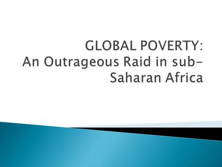  Poverty is the shortage of common things such as food, clothing, shelter and safe drinking water, all of which determine the quality of life. Poverty.