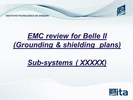 EMC review for Belle II (Grounding & shielding plans) Sub-systems ( XXXXX)