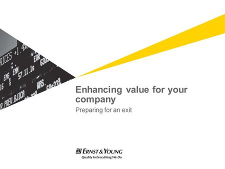 Enhancing value for your company Preparing for an exit.