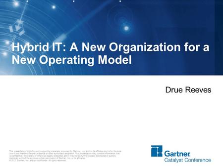 This presentation, including any supporting materials, is owned by Gartner, Inc. and/or its affiliates and is for the sole use of the intended Gartner.