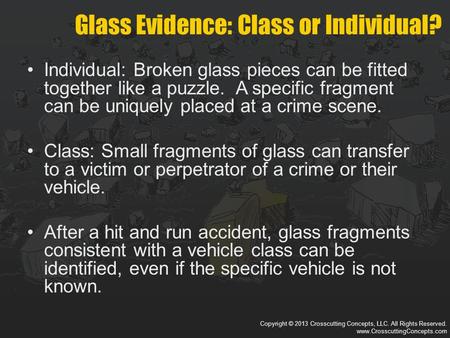 Copyright © 2013 Crosscutting Concepts, LLC. All Rights Reserved. www.CrosscuttingConcepts.com Individual: Broken glass pieces can be fitted together like.