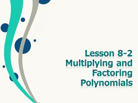 Multiplying a binomial by a monomial uses the Distribute property Distribute the 5.