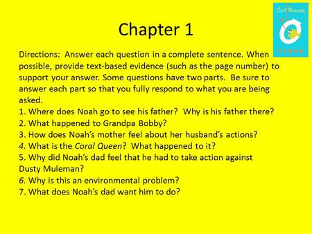 Chapter 1 Directions: Answer each question in a complete sentence. When possible, provide text-based evidence (such as the page number) to support your.