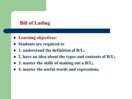 Bill of Lading Learning objectives: Students are required to