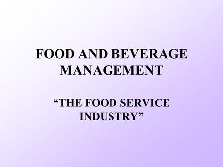 Learning Objectives: 1- Identifying segments of the food service industry and its products 2 - Identifying and discussing three levels of Management,