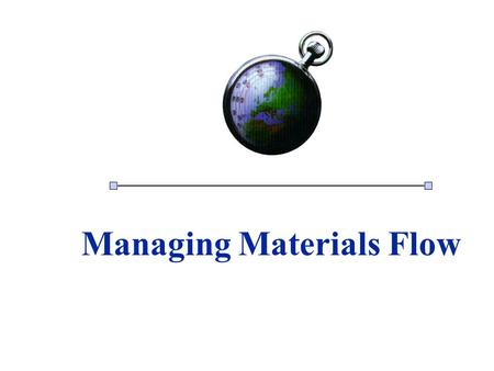 Managing Materials Flow